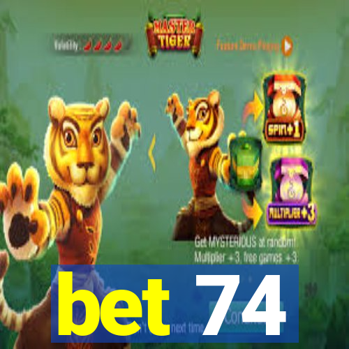 bet 74