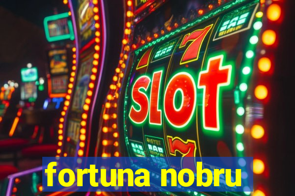 fortuna nobru