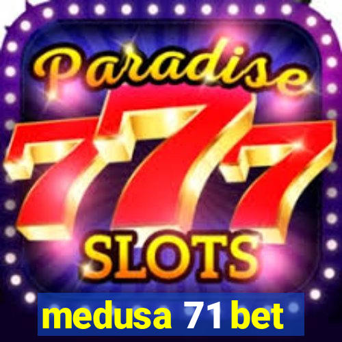 medusa 71 bet