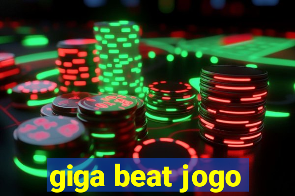 giga beat jogo