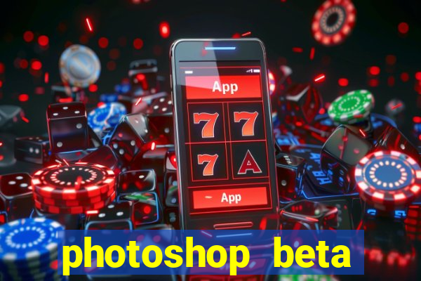 photoshop beta download crackeado