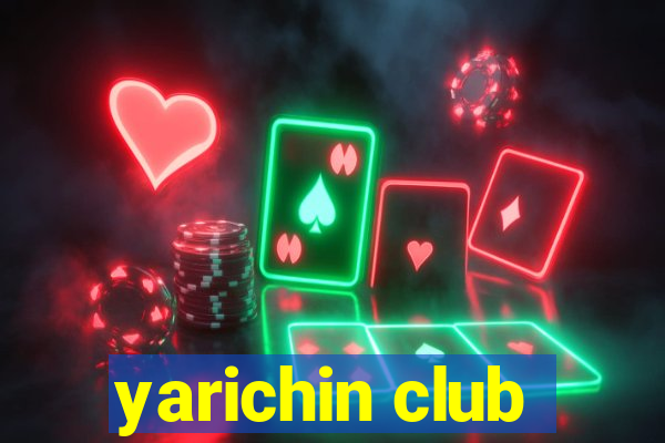 yarichin club