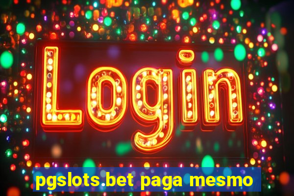 pgslots.bet paga mesmo