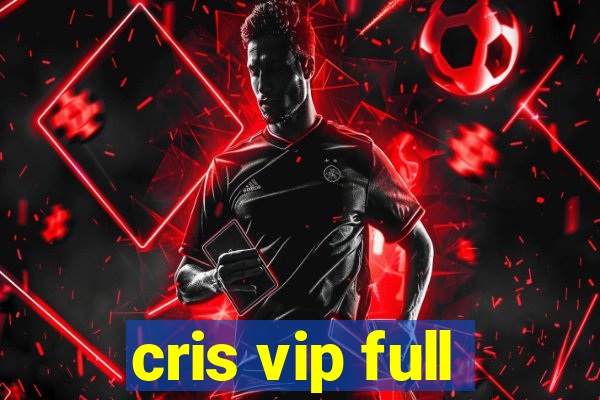 cris vip full