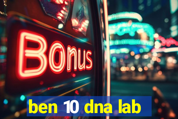 ben 10 dna lab