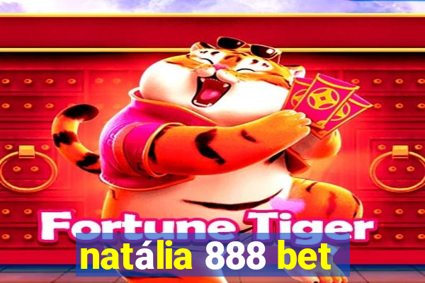 natália 888 bet