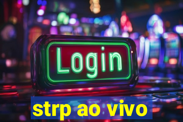 strp ao vivo