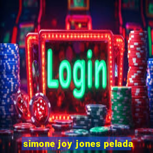 simone joy jones pelada