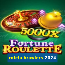 roleta brawlers 2024