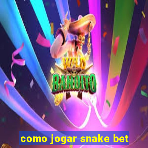 como jogar snake bet