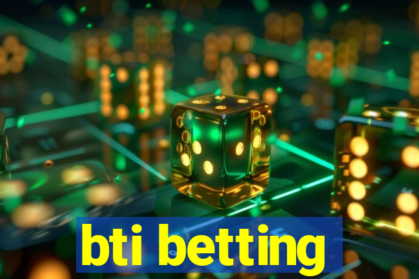 bti betting