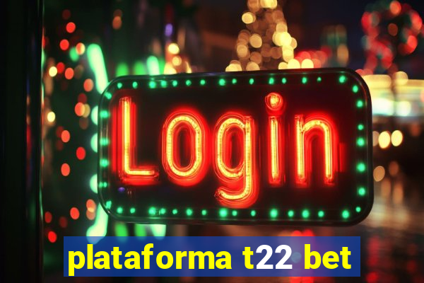 plataforma t22 bet