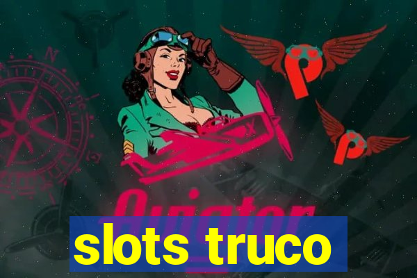 slots truco