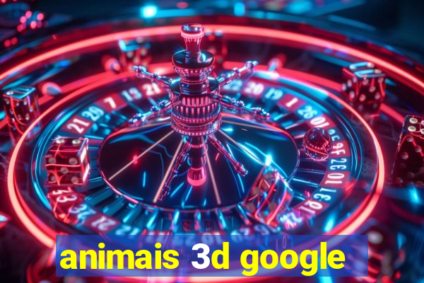 animais 3d google