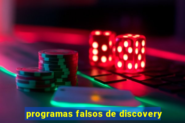 programas falsos de discovery