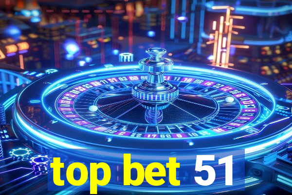 top bet 51