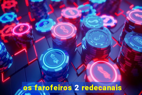 os farofeiros 2 redecanais