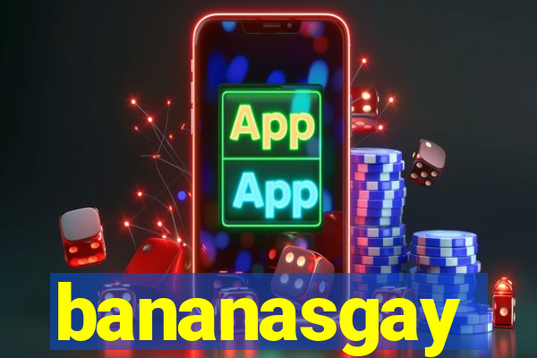 bananasgay