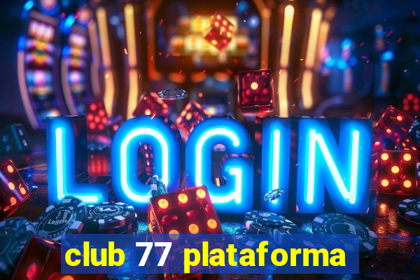 club 77 plataforma