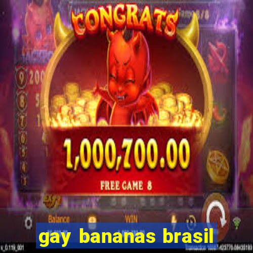 gay bananas brasil