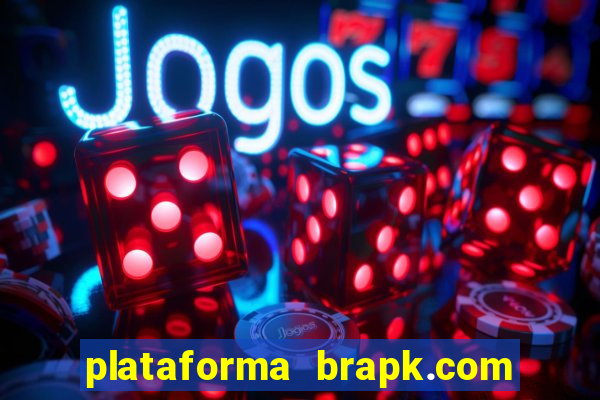 plataforma brapk.com paga mesmo