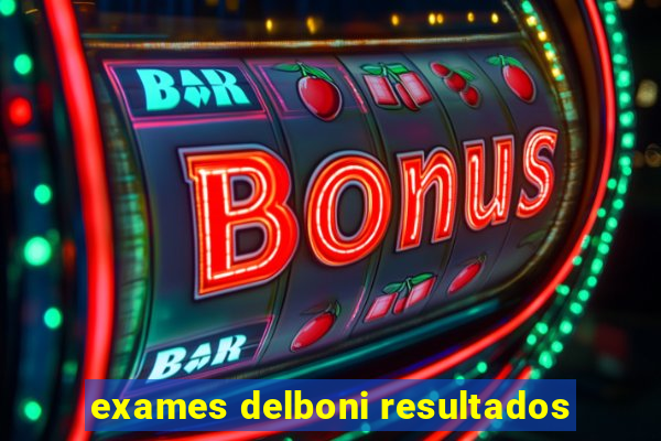 exames delboni resultados