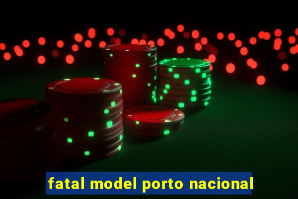 fatal model porto nacional