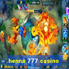 henna 777 casino