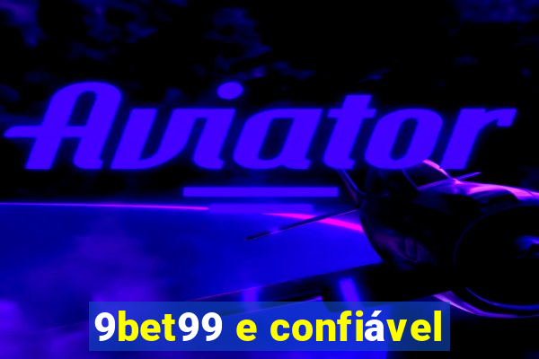 9bet99 e confiável