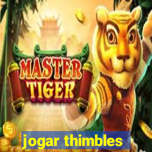 jogar thimbles