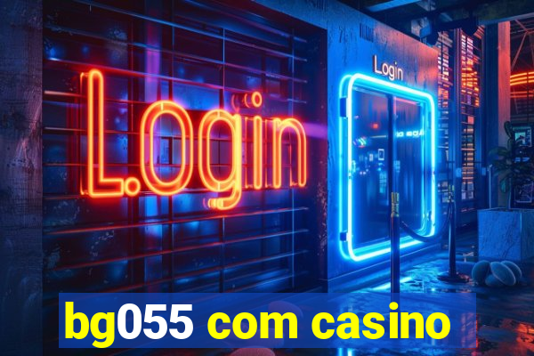 bg055 com casino