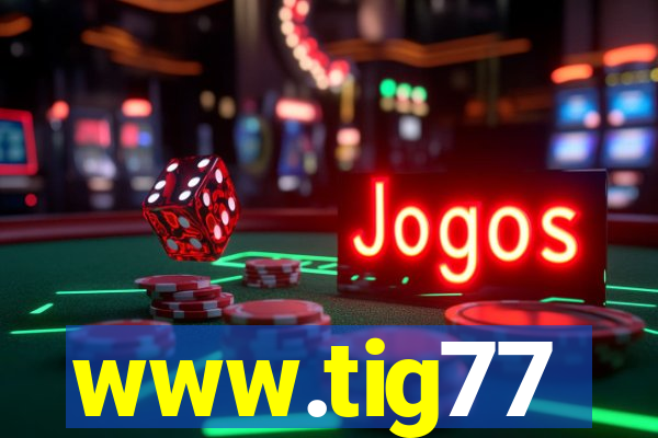 www.tig77