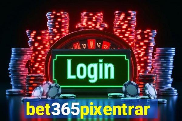 bet365pixentrar