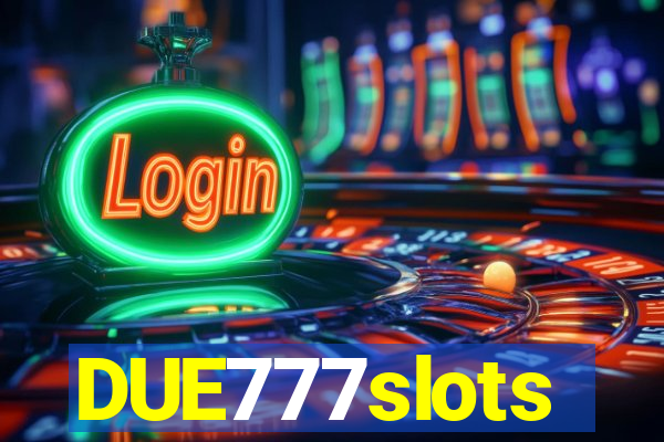 DUE777slots