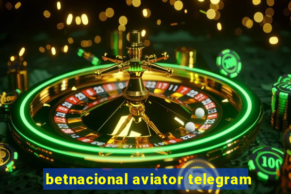 betnacional aviator telegram