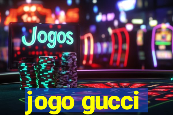 jogo gucci