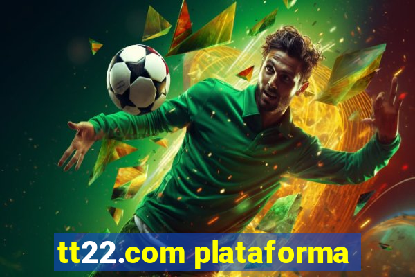 tt22.com plataforma