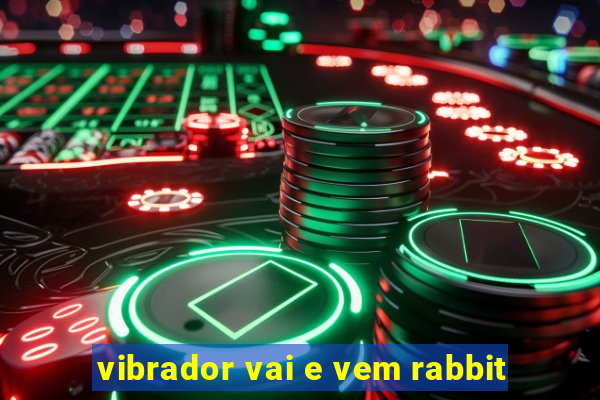 vibrador vai e vem rabbit