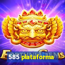 585 plataforma