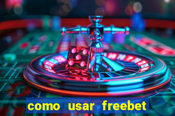 como usar freebet vai de bet