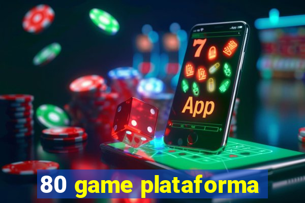 80 game plataforma