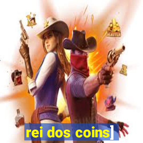 rei dos coins]