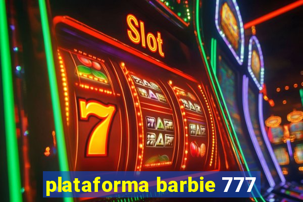 plataforma barbie 777