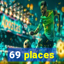 69 places