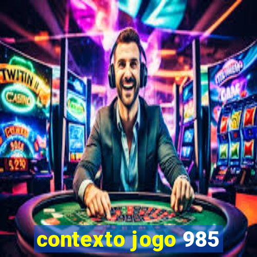 contexto jogo 985