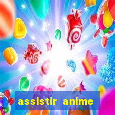 assistir anime online dublado