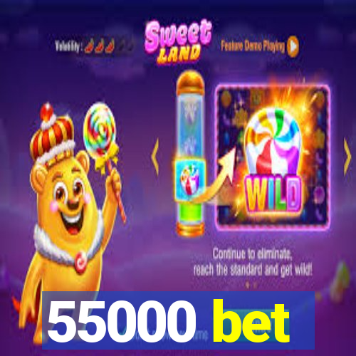 55000 bet