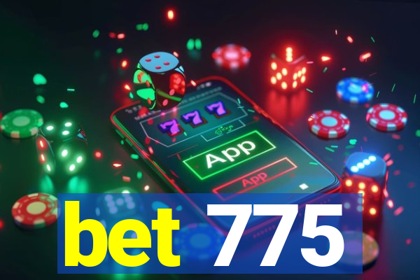 bet 775