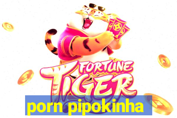 porn pipokinha