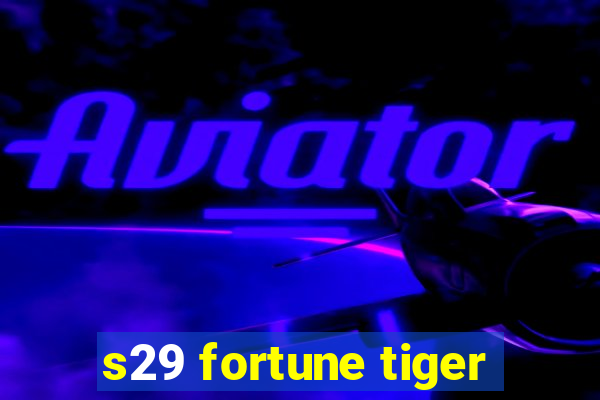 s29 fortune tiger